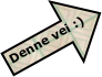       Denne vei :)